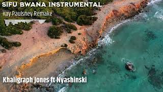 SIFU BWANA  iNSTRUMENTAL  Khaligraph Jones ft Nyashinski Kay Paulsney Remake [upl. by Luke]