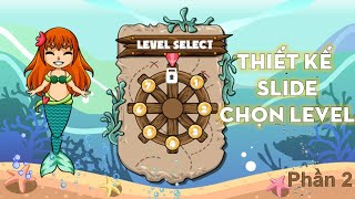 Thiết kế slide chọn level phần 2  Game Storyline 360  Game Nàng tiên cá  Bùi Duy Phương [upl. by Gorlin]