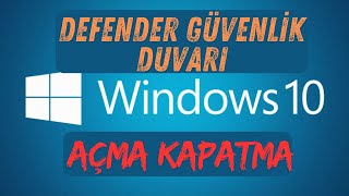 Windows 10 Defender Güvenlik Duvarı Açma Kapatma [upl. by Dhu]