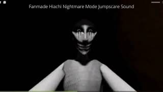 Fanmade Nightmare Mode Hiachi Jumpscare Sound [upl. by Anrak]