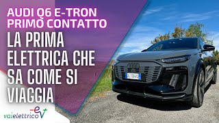 La PRIMA ELETTRICA che sa COME SI VIAGGIA nuova AUDI Q6 etron  PRIMO CONTATTO [upl. by Baerman]