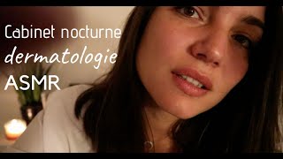 ASMR ROLEPLAY DERMATOLOGUE 👩🏻‍⚕️ Cabinet nocturne  Attention personnelle [upl. by Susann228]