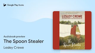 The Spoon Stealer by Lesley Crewe · Audiobook preview [upl. by Kip850]