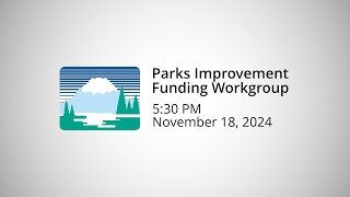 Parks Improvement Funding Workgroup  November 18 2024 [upl. by Ednalrym]