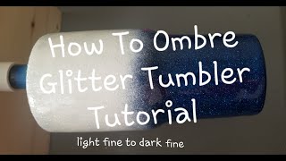 How to Ombre Fine to Fine Glitter  Glitter Tumbler Tutorial  Morgan Capps [upl. by Letnahc]