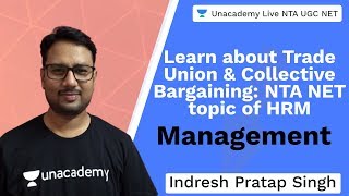 Trade Union and Collective Bargaining  Management  Unacademy NTA UGC NET  Indresh Pratap Singh [upl. by Tselec]