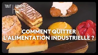 Comment quitter lalimentation industrielle [upl. by Hniht]