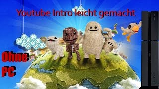 YouTube Intro erstellen auf Ps4 ohne PC Tutorial [upl. by Yretsym]