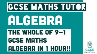 All of Algebra in just over 1 Hour Foundation amp Higher Grade 49 Maths Revision  GCSE Maths Tutor [upl. by Wester]