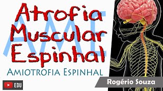 AME  ATROFIA MUSCULAR ESPINHAL Aula Completa  Rogério Souza [upl. by Aihselat285]