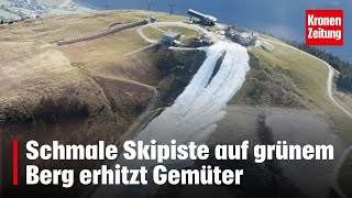 Schmale Skipiste auf grünem Berg erhitzt Gemüter  kronetv NEWS [upl. by Alleram]