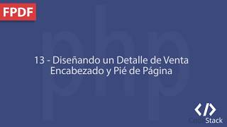 13  Diseño de Reporte de Ventas Encabezado y Pié de Página FPDF  PHP 7 [upl. by Dahsar]