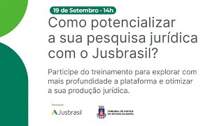 TJBA transmite o evento quotComo potencializar a sua pesquisa jurídica com o Jusbrasilquot [upl. by Enniroc]