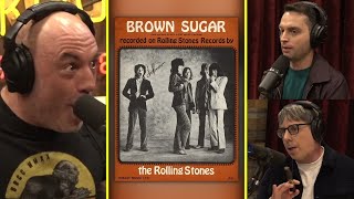 Rogan amp Co React To The Rolling Stones quotBrown Sugarquot Lyrics  Joe Rogan amp Francis amp Konstantin [upl. by Bradan848]