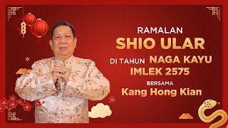 Ramalan Shio Ular di Tahun Naga Kayu 2024 Bersama Kang Hong Kian  Sonora Fengshui [upl. by Nohpets970]