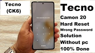 TECNO CAMON 20 HARD RESET  TECNO CK6 FORGOT PASSWORD  PATTERN LOCK REMOVE  WITHOUT PC [upl. by Adlecirg]