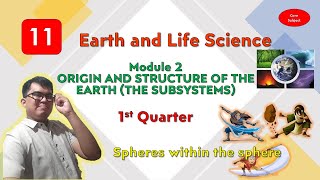 Earth and Life Science  Module 2 Origin and Structure of the Earth The Subsystems  1st Quarter [upl. by Aynatahs387]