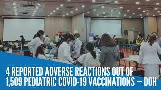 4 reported adverse reactions out of 1509 pediatric COVID19 vaccinations — DOH [upl. by Clarkson]