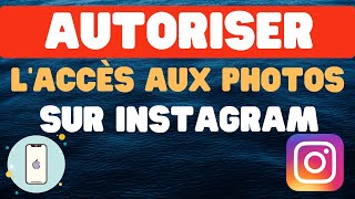 Comment autoriser laccès aux photos et vidéos sur Instagram  iPhone [upl. by Aiuoqes210]