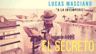 quotEl Secretoquot  Lucas Masciano a la Intemperie  8 [upl. by Lody]