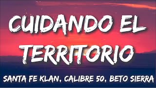 Cuidando El Territorio  Santa Fe Klan Calibre 50 Beto Sierra LetraLyrics [upl. by Yduj]