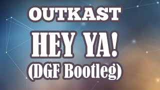 Outkast Hey Ya DGF Bootleg [upl. by Gregson162]