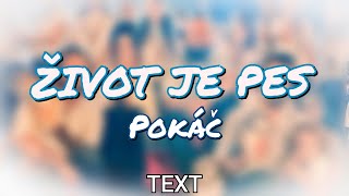 TEXT  ŽIVOT JE PES Pokáč [upl. by Ayenat338]