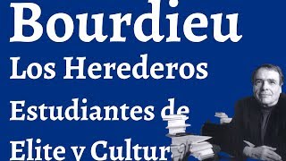 Bourdieu los Herederos Los Estudiantes de quotElitequot y la Cultura [upl. by Dag]