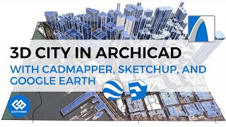 Build a 3D City in ARCHICAD using CADMAPPER SKP amp Google Earth Imagery [upl. by Eendyc308]