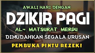 DZIKIR PAGI SESUAI SUNNAH RASUL  ZIKIR PEMBUKA PINTU REZEKI  Dzikir Mustajab Pagi [upl. by Herwig236]