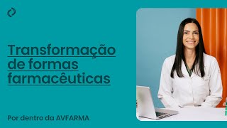 Transformação de Formas Farmacêuticas  Por dentro da AVFARMA [upl. by Hodess]