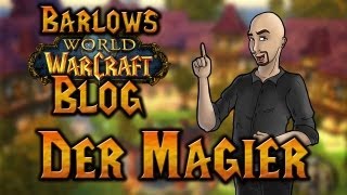 Barlows WoWBlog  Der Magier [upl. by Durrett443]