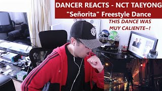 DANCER REACTS  NCT TAEYONG  Freestyle Dance  Señorita Shawn Mendes Camila Cabello REACTION [upl. by Anesuza449]