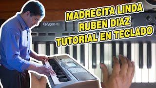 MADRECITA LINDA  RUBEN DIAZ TUTORIAL EN TECLADO [upl. by Marigolde]