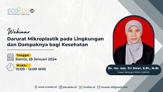 Webinar 57 Darurat Mikroplastik pada Lingkungan dan Dampaknya bagi Kesehatan [upl. by Eda435]