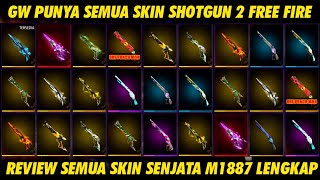 GW PUNYA SEMUA SKIN SHOTGUN DUA LENGKAP  REVIEW SEMUA SKIN SENJATA M1887  GARENA FREE FIRE [upl. by Pyszka769]