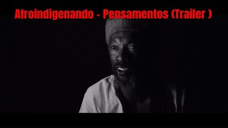 Afroindigenando  Pensamentos  Trailer [upl. by Nowell]