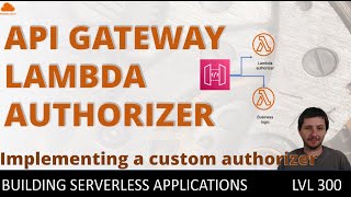 Secure API Gateway with a Lambda authorizer  Implementing a custom authorizer [upl. by Eon]