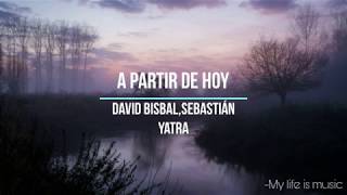 A partir de hoyDavid Bisbal ft Sebastian Yatra letra [upl. by Arias]