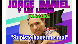 Jorge Daniel karaoke quotsupiste hacerme malquot [upl. by Norab]