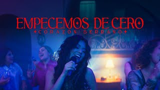 Corazón Serrano  Empecemos De Cero Video Oficial [upl. by Obbard]