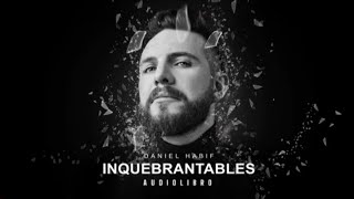 AUDIOLIBRO INQUEBRANTABLES CAPITULO 19 Daniel Habif [upl. by Mace]