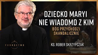 Dziecko Maryi nie wiadomo z kim Bóg przychodzi skandalicznie  ks Robert Skrzypczak [upl. by Akinaj]