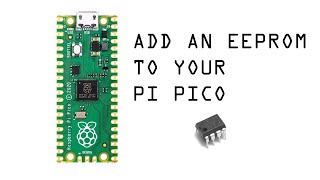 Pi Pico Guide 05  How to Add an EEPROM to Raspberry Pi Pico  Add EEPROM to Pi Pico [upl. by Ephrayim]