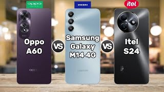 Oppo A60 vs Samsung Galaxy M14 4G vs Itel S24 [upl. by Churchill475]