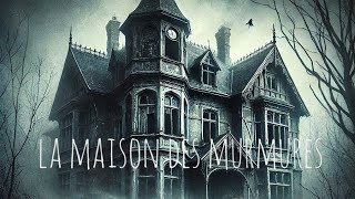 La Maison des Murmures  Lhistoire Terrifiante dÉmilie et Thomas [upl. by Kathlin]