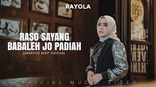 Rayola  Raso Sayang Babaleh Jo Padiah Official Music Video [upl. by Silin720]