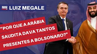 “Por que a Arábia Saudita dava tantos presentes a Jair Bolsonaroquot  Luiz Megale [upl. by Ahsimal]