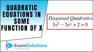 Quadratic Equations in some function of x  ExamSolutions [upl. by Catriona889]