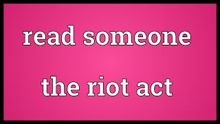 Read someone the riot act Meaning [upl. by Aneleasor]